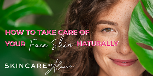 how to take care of your skin naturally